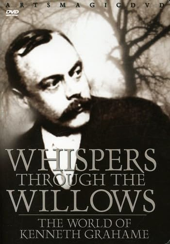Whispers Through The Willows:world Of Kenneth Grahame