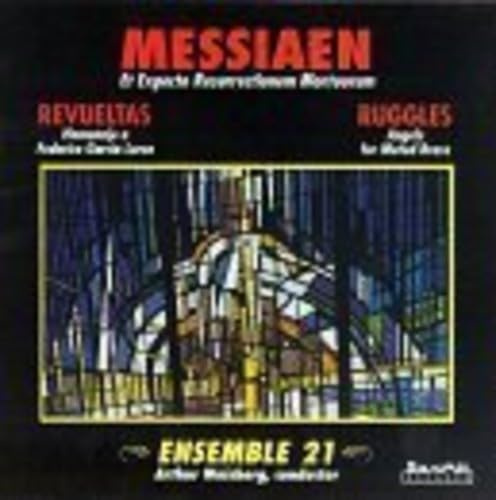 Olivier Messiaen: Et Expecto Resurrectionem Mortuorum (I Await the Resurrection of the Dead) / Silvestre Revueltas: Homenaje a García Lorca / Carl Ruggles: Angels, for Muted Brass - Ensemble 21 / Arthur Weisberg