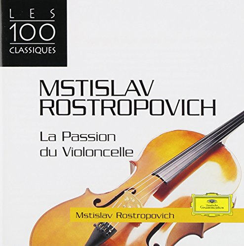 Rostropovitch, la passion du violoncelle (Coll.les 100 classiques)