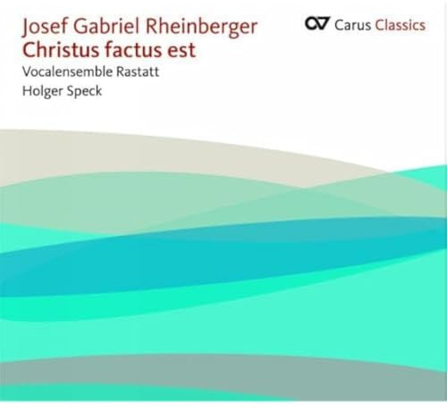 Rheinberger: Christus Factus Est