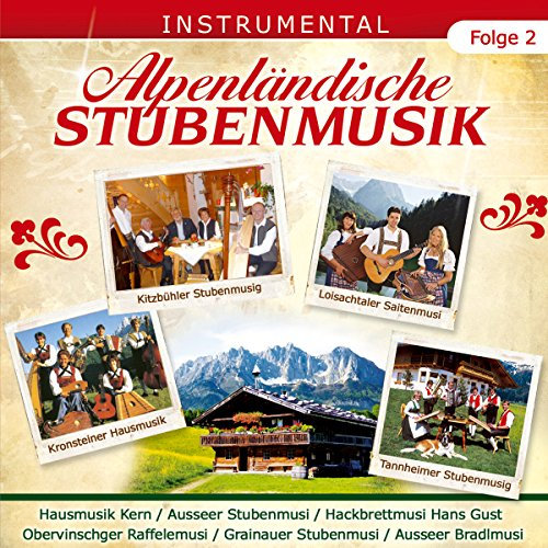 Alpenländische Stubenmusik; Folge 2; Instrumental; Echte Volksmusik; Stubenmusig; Stubenmusi; Hausmusik; Hackbrett; Zither; Raffele; Saitenmusik