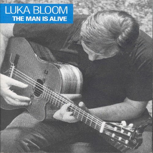 Luka Bloom - The man is alive