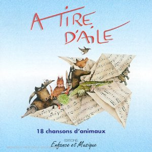 A tire d'aile - 18 chansons d'animaux