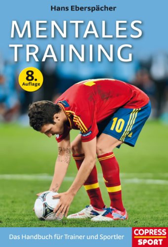 Mentales Training: Das Handbuch für Trainer und Sportler
