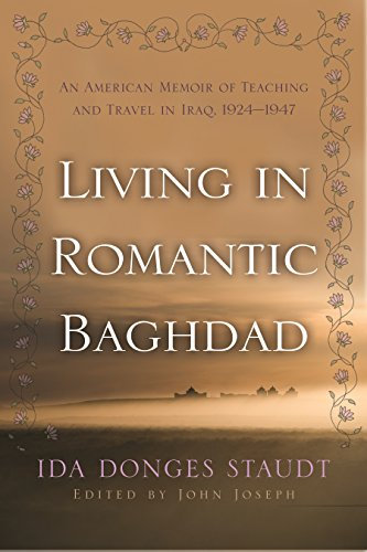 Living in Romantic Baghdad: An American Memoir of Teaching and Travel in Iraq, 1924-1947 (Contemporary Issues in the Middle East) (English Edition)