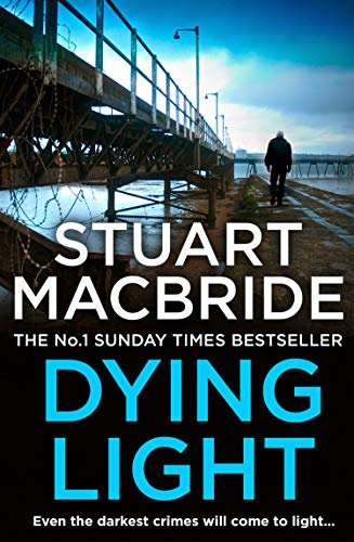 Dying Light: The second book of the No.1 bestselling Scottish crime thriller Logan McRae detective series (English Edition)