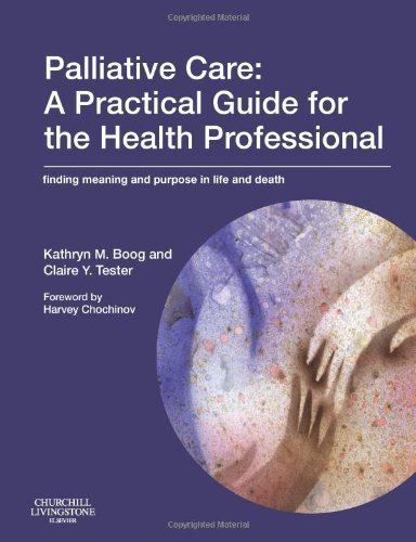 Palliative Care: A Practical Guide for the Health Professional: Finding Meaning and Purpose in Life and Death by Kathryn M. Boog (2003-10-22)