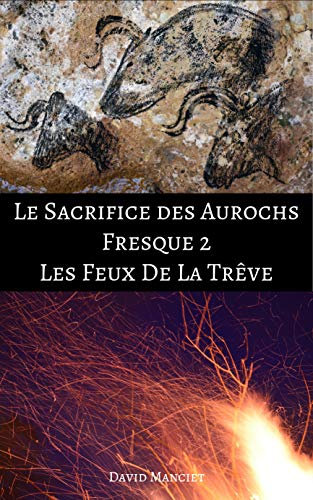 Les feux de la Trêve: Le Sacrifice des Aurochs, Fresque 2 (French Edition)