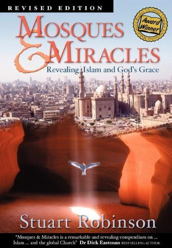 Mosques & Miracles: Revealing Islam and God's Grace by Stuart Robinson (2003-01-08)