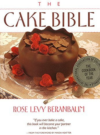 The Cake Bible by Rose Levy Beranbaum (1988-09-20)