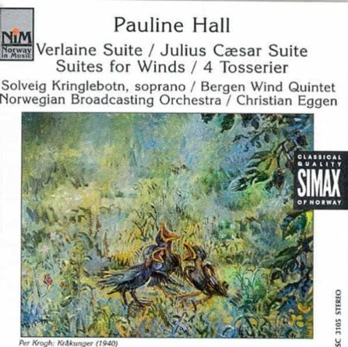 Pauline Hall: Verlaine Suite/Julius Caesar Suite/Suite for Winds/4 Tosserier