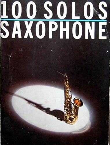 100 Solos Saxophone - Saxophon Noten [Musiknoten]