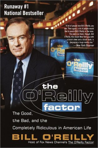 The O'Reilly Factor: The Good, the Bad, and the Completely Ridiculous in American Life (English Edition)