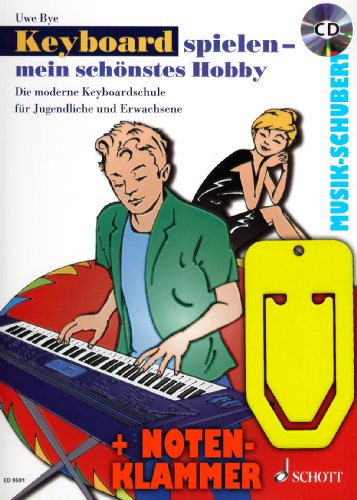 Keyboard Spielen Mein schönstes Hobby (+CD) inkl. praktischer Notenklammer - Die Moderne Keyboardschule für Jugendliche und Erwachsene (Ringeinband) von Uwe Bye (Noten/Sheetmusic)