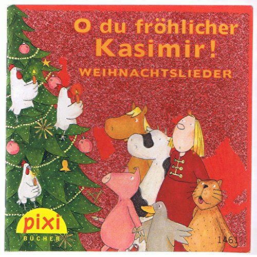 O du fröhlicher Kasimir! : Weihnachtslieder - Pixi-Buch 1461 Einzeltitel aus Pixi-Serie W21 aus Kassette