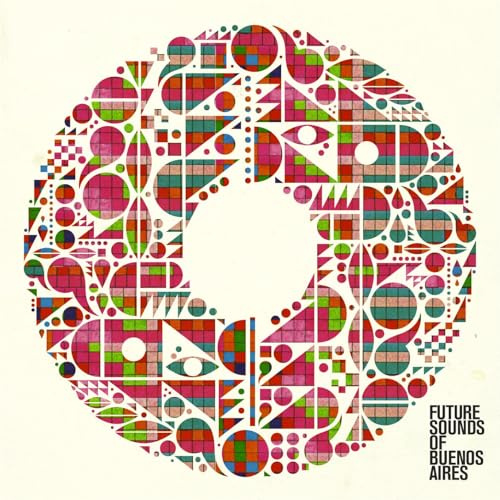 Future Sounds Of Buenos Aires