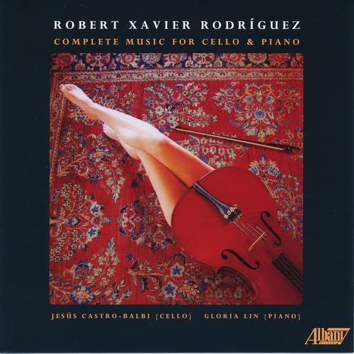 Robert Xavier Rodríguez: Complete Music for Cello & Piano