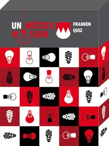 Unnützes Wissen Franken: 68 witzige und vollkommen unwichtige Fakten aus dem Frankenland