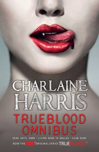 True Blood Omnibus: Dead Until Dark, Living Dead in Dallas, Club Dead (Sookie Stackhouse Omnibus Book 1) (English Edition)
