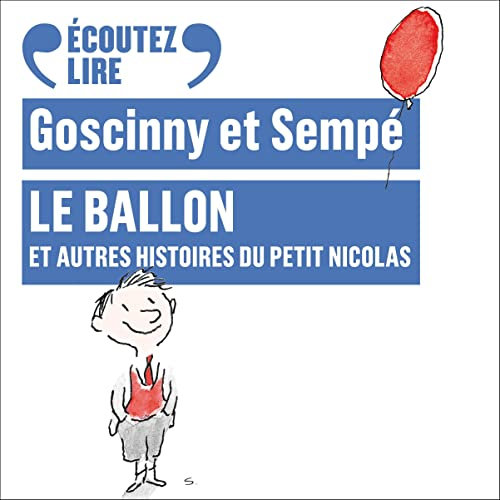 Le ballon, et autres histoires du Petit Nicolas: Le Petit Nicolas