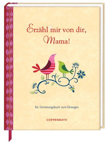 Erzähl mir von dir, Mama!: Ein Erinnerungsbuch zum Eintragen (Eintragbücher)