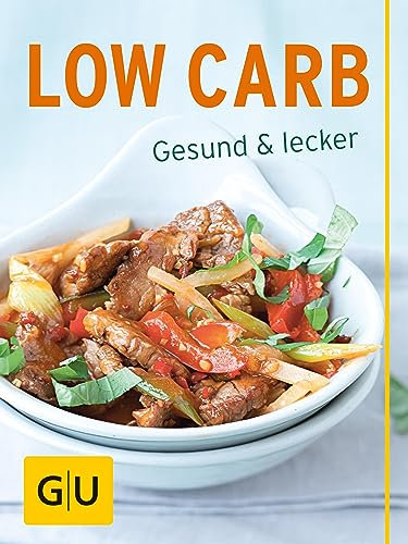 Low Carb: gesund und lecker (GU Diät & Gesundheit)