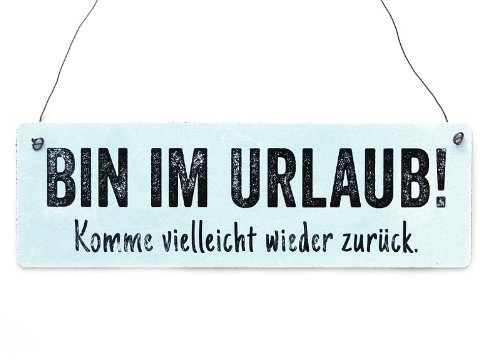 Interluxe Shabby Vintage Schild Türschild Bin IM Urlaub KOMME VIELLEICHT Wieder ZURÜCK witzier Spruch