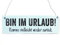 Interluxe Shabby Vintage Schild Türschild Bin IM Urlaub KOMME VIELLEICHT Wieder ZURÜCK witzier Spruch