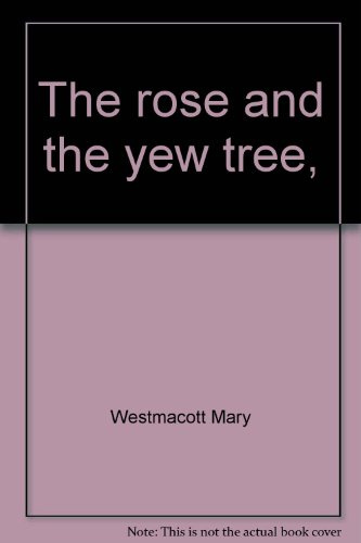 The rose and the yew tree,
