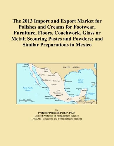 The 2013 Import and Export Market for Polishes and Creams for Footwear, Furniture, Floors, Coachwork, Glass or Metal; Scouring Pastes and Powders; and Similar Preparations in Mexico