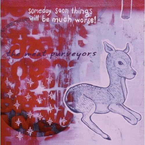 SOMEDAY SOON THINGS WILL BE MUCH WORSE