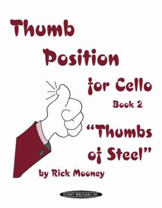 [(Thumb Position for Cello, Bk 2: Thumbs of Steel )] [Author: Rick Mooney] [Dec-1999]