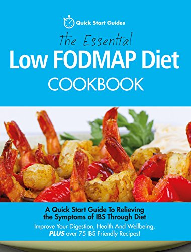 The Essential Low FODMAP Diet Cookbook: A Quick Start Guide To Relieving the Symptoms of IBS Through Diet. Improve Your Digestion, Health And Wellbeing, PLUS over 75 IBS Friendly Recipes!