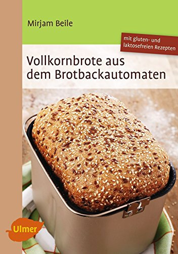 Vollkornbrote aus dem Brotbackautomaten von Mirjam Beile (11. Juni 2015) Broschiert