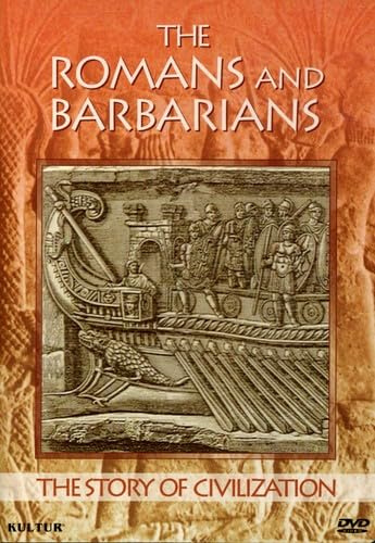 The Story of Civilization - Romans and Barbarians