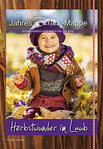 JahresZeiten-Mappe: Herbstwunder im Laub: Inspirationen und Ideen für die Kita (2016-07-12)