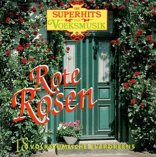 Die Superhits der Volksmusik Rote Rosen