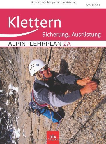 Alpin-Lehrplan 2a: Sicherung und Ausrüstung von DAV VDBS (Herausgeber), Chris Semmel (Juli 2010) Broschiert