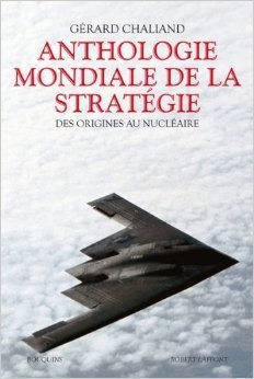 Anthologie mondiale de la stratégie : Des origines au nucléaire de Pierre Gallois (Postface),Gérard Chaliand ,Lucien Poirier (Préface) ( 5 mars 2009 )