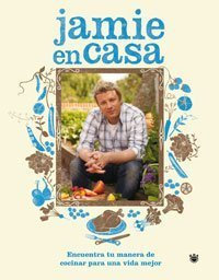 En casa con Jamie / Jamie at Home: Encuentra tu forma de cocinar para una vida mejor / Cook Your Way to the Good Life (Spanish Edition) by Oliver, Jamie (2008) Hardcover