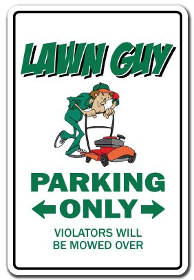 Lawn Guy Sign Parking Mower Parts Grass Seed Sod Landscaper Landscaping | Indoor/Outdoor | 12 Tall