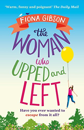 The Woman Who Upped and Left: A laugh-out-loud read from the million copy bestseller, perfect for fans of Gill Sims and Jill Mansell