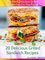 Grilled Sandwich Recipes: 20 recipes The Most Delicious Grilled Sandwiches On The Planet !!!!!!!!!!!!!!!