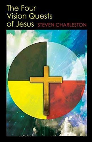 The Four Vision Quests of Jesus by Steven Charleston(2015-05-01)