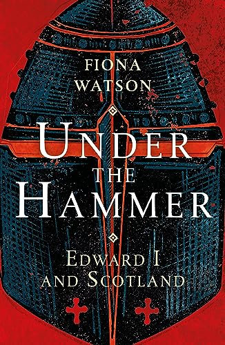 Under the Hammer: Edward I and Scotland (English Edition)