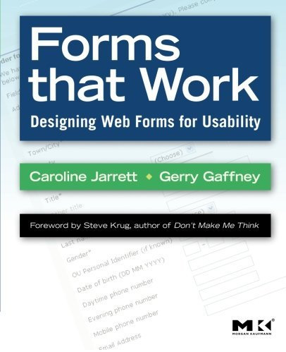 Forms that Work: Designing Web Forms for Usability (Interactive Technologies) by Steve Krug (Foreword), Caroline Jarrett (17-Nov-2008) Paperback