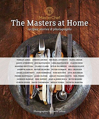 [[MasterChef: the Masters at Home: Recipes, stories and photographs]] [By: David (Photo Loftus] [July, 2015]