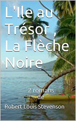 L'Ile au Trésor , La Flèche Noire: 2 romans de (French Edition)