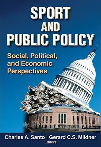 [(Sport and Public Policy: Social, Political, and Economic Perspectives)] [Author: Charles A. Santo] published on (May, 2010)