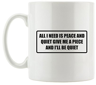 J.Roxx All I need is Peace and Quiet, give me a piece and I «ll be quiet Fun Tasse